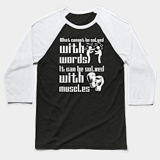 Everything is solved by force Baseball T-Shirt